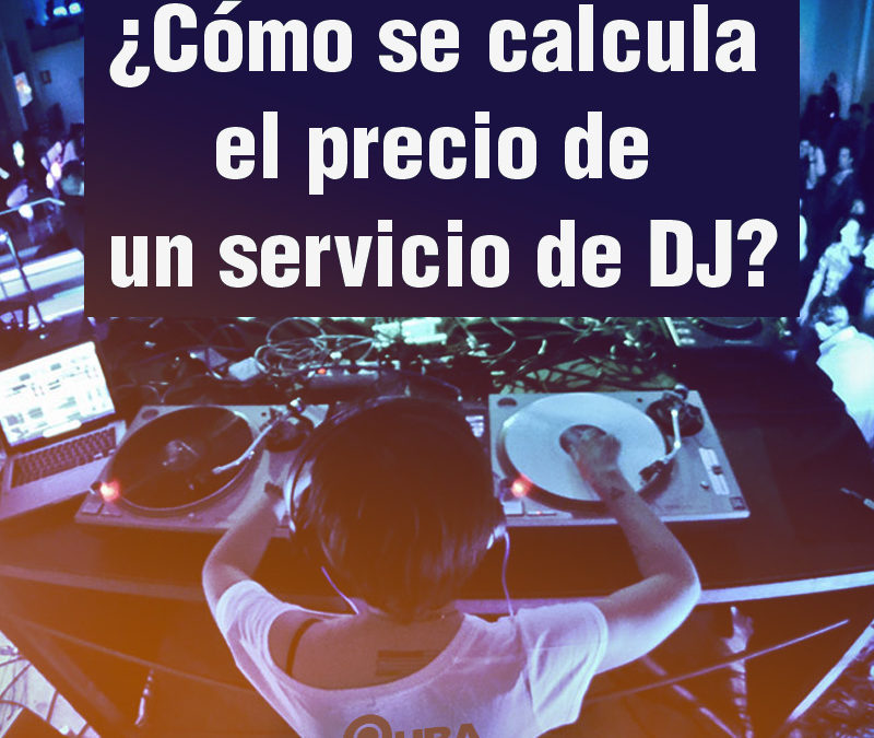 Servicio de DJ. Como calcula el precio?
